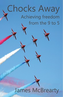 Chocks Away: Achieving Freedom from the 9 to 5 by James McBrearty
